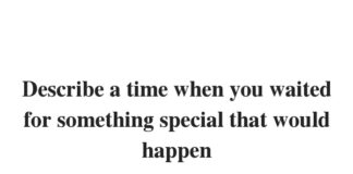 Describe a time when you were waiting for something special that would happen