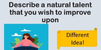 Describe a natural talent that you wish to improve upon