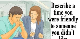 Describe a time when you were friendly to someone you didn’t like