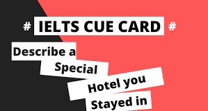 Describe a special hotel you stayed in
