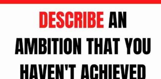 Describe an ambition that you haven’t achieved